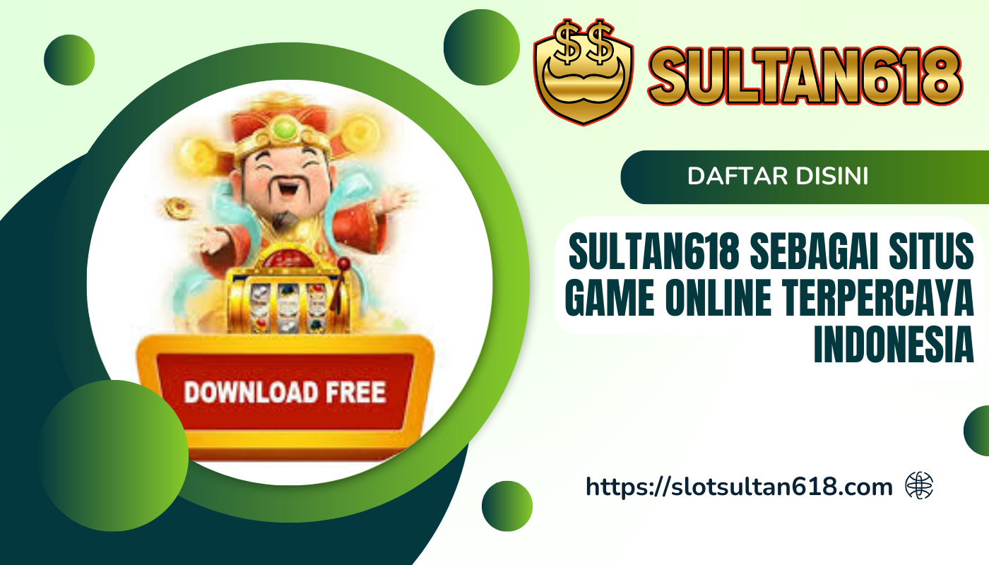 SULTAN618-Sebagai-Situs-game-Online-Terpercaya-Indonesia