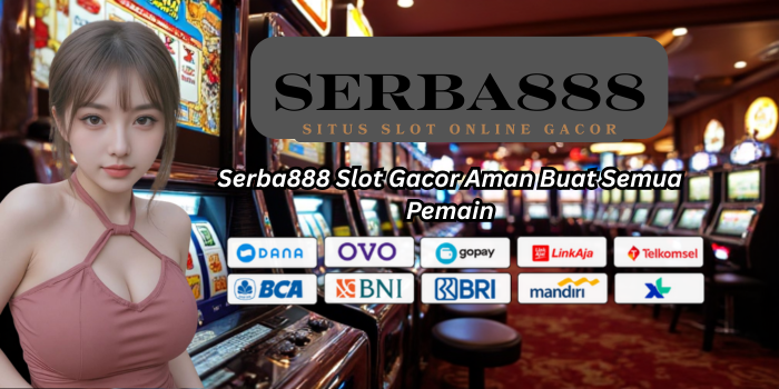 Bandar Slot Gacor Aman Serba888 Jawabannya